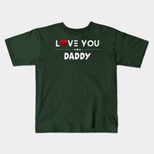 i love you daddy Kids T-Shirt